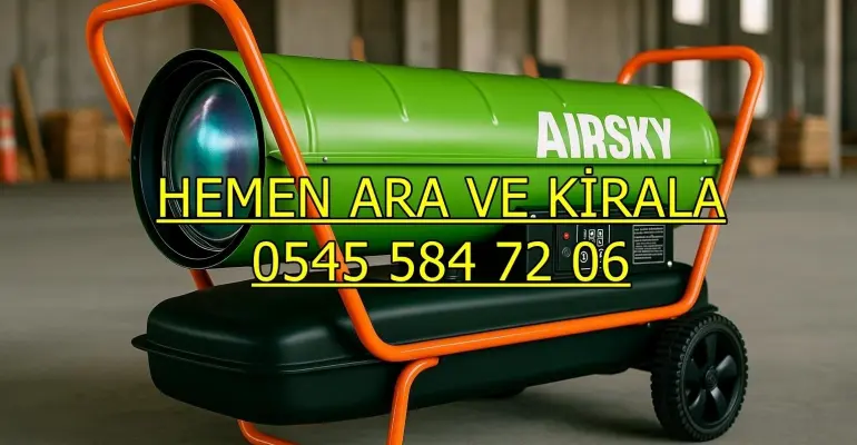 Ankara Çubuk Akyurt Kalecik Kiralık Sıcak Hava Üfleyici Isımak Kiralama