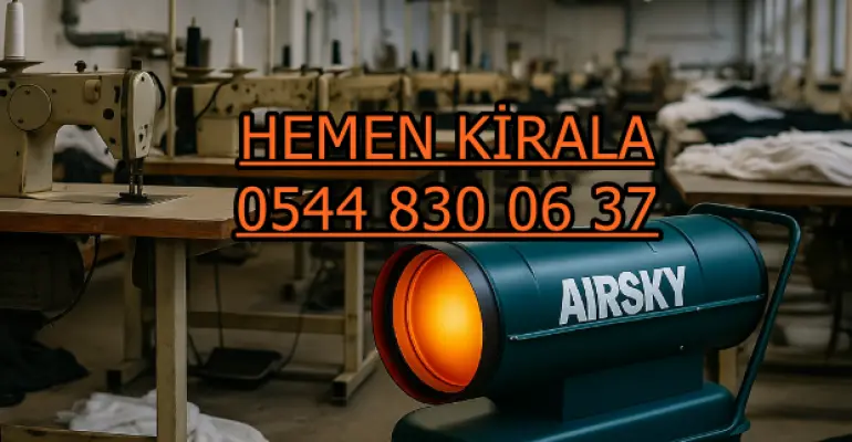 İnşaat Isıtıcısı Kiralama