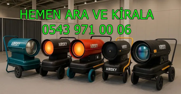 İstanbul Bahçelievler Hatay Antakya Denizli Merkezefendi Kiralık Jet Isıtıcı Isımak Kiralama
