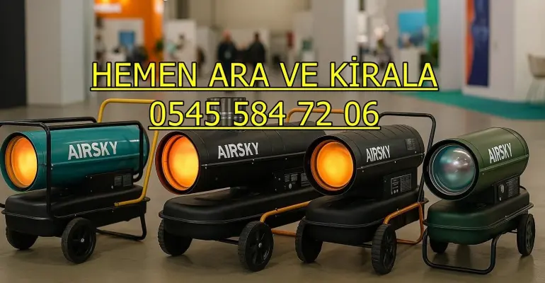 İstanbul Üsküdar Balıkesir Karesi Tekirdağ Çorlu Kiralık Endüstriyel Jet Isıtıcı Isımak Kiralama